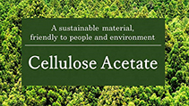 A sustainable material, friendly to people and environment Cellulose Acetate